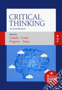 Critical thinking libro di Canale D. (cur.); Ciuni R. (cur.); Frigerio A. (cur.)