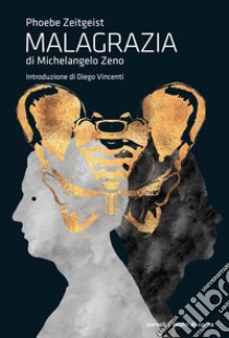 Malagrazia libro di Zeno Michelangelo