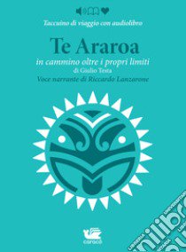 Te Araroa. In cammino oltre i propri limiti letto da Riccardo Lanzarone libro di Testa Giulio; Luino Carmine