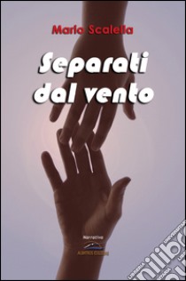 Separati dal vento libro di Scalella Mario