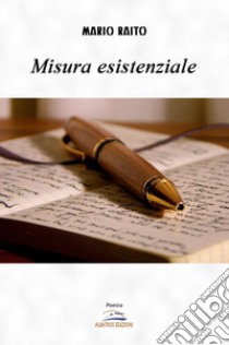 Misura esistenziale libro di Raito Mario