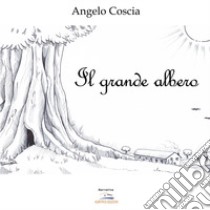 Il grande albero libro di Coscia Angelo