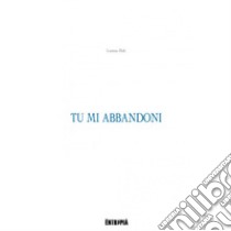 Tu mi abbandoni libro di Mele Lorenzo