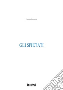 Gli spietati libro di Santamaria Eleonora