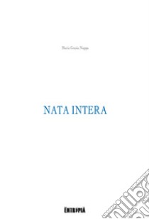 Nata intera libro di Nappa Maria Grazia