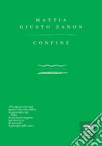 Confine libro di Giusto Zanon Mattia