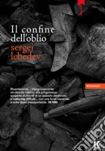 Il confine dell'oblio libro di Lebedev Sergej