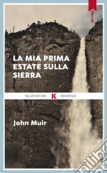 La mia prima estate sulla Sierra libro di Muir John