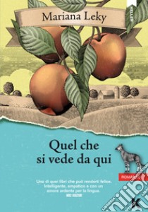 Quel che si vede da qui libro di Leky Mariana