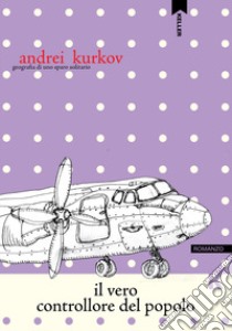 Il vero controllore del popolo libro di Kurkov Andrei
