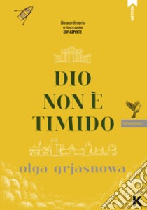 Dio non è timido libro di Grjasnowa Olga