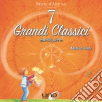 7 grandi classici riscritti per te libro di Iuele Marina