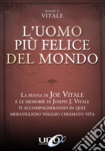 L'uomo più felice del mondo libro di Vitale Joseph J.