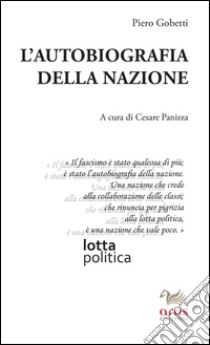 L'autobiografia della nazione libro di Gobetti Piero; Panizza C. (cur.)