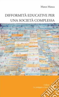 Difformità educative per una società complessa libro di Manca Marco