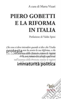 Piero Gobetti e la Riforma in Italia. Atti del Convegno in onore di Alberto Cabella. Torino, 9 giugno 2017 libro di Vicari M. (cur.)