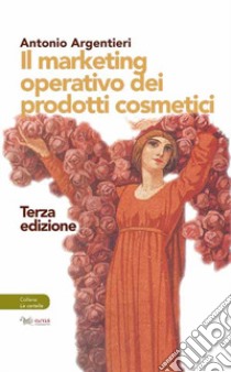 Il marketing operativo dei prodotti cosmetici libro di Argentieri Antonio