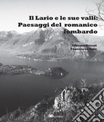 Il lario e le sue valli: paesaggi del romanico lombardo libro di Novati Alberto; Sala Francesco