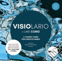 Visiolario of Lake Como. A tourist guide for creative minds libro di Manili Pessina Daniela