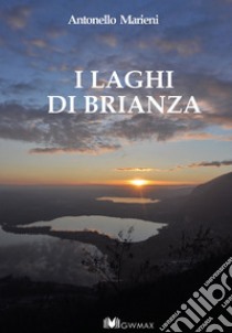 I laghi di Brianza libro di Marieni Antonello