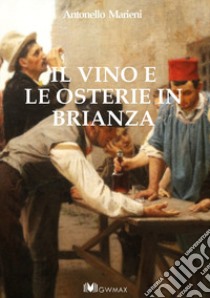 Il vino e le osterie in Brianza libro di Marieni Antonello