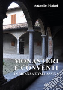 Monasteri e conventi in Brianza e Vallassina libro di Marieni Antonello