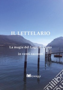 Il letteLario. La magia del lago di Como in venti racconti libro