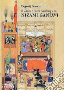 Il grande poeta azerbaigiano Nizami Ganjavi libro di Bertels Evgenij