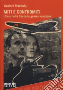 Miti e contromiti. l'Urss nella Seconda guerra mondiale libro di Medinsky Vladimir