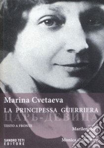 La principessa guerriera. Con testo russo a fronte libro di Cvetaeva Marina; Rea M. (cur.)