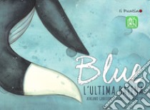 Blue. L'ultima balena. Ediz. ad alta leggibilità libro di Gabellone Adriano