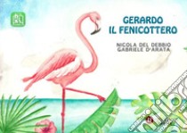 Gerardo il fenicottero libro di Del Debbio Nicola