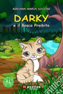 Darky e il Bosco Proibito libro di Soldini Adriana Maria