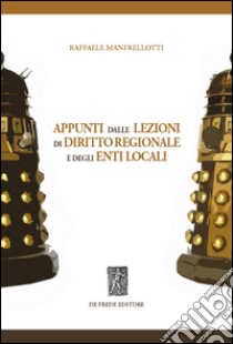 Appunti dalle lezioni di diritto regionale e degli enti locali libro di Manfrellotti Raffaele