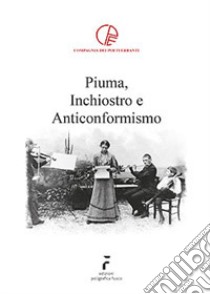 Piuma, inchiostro e anticonformismo libro