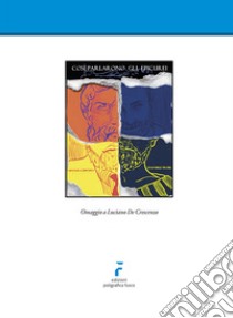 Così parlarono gli Epicurei. Nuova ediz. libro di Esposito Gianluca; Troisi Emanuele