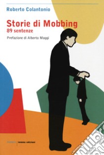 Storie di mobbing. 89 sentenze libro di Colantonio Roberto