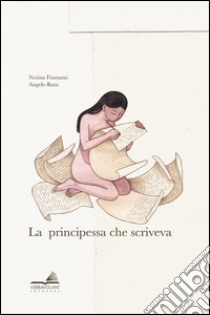 La principessa che scriveva. Ediz. a colori libro di Fiumanò Nerina