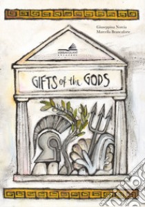 Gifts of gods. Ediz. a colori libro di Norcia Giuseppina; Brancaforte Marcella