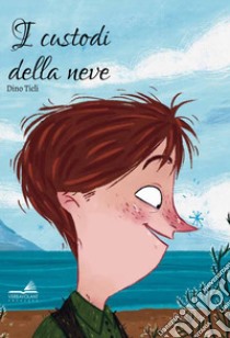 I custodi della neve libro di Ticli Dino