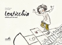 Lenticchia. Dall'altra parte del mondo libro di Mencaroni Claudia