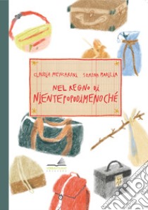 Nel regno di Nientepopodimenochè libro di Mencaroni Claudia