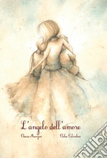 L'angelo dell'amore libro di Manzini Chiara; Colombini Clelia