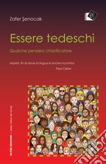 Essere tedeschi. Qualche pensiero chiarificatore libro di Senocak Zafer