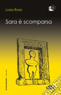 Sara è scomparsa libro di Rosa Luisa