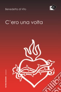 C'ero una volta libro di De Vito Benedetta