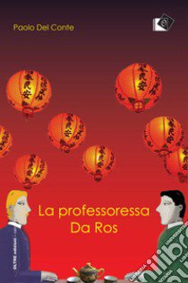 La professoressa Da Ros libro di Del Conte Paolo