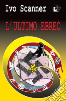 L'ultimo ebreo libro di Scanner Ivo