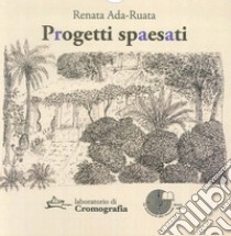 Progetti spaesati: Poesie e haiku-Disegni-Venezia-A parole e a colori. Ediz. illustrata libro di Ada-Ruata Renata