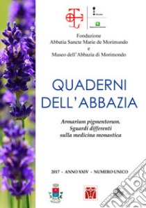 Quaderni dell'abbazia. Anno XXIV. Numero unico (2017) libro